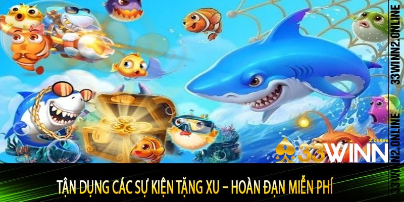 Tận dụng các sự kiện tặng xu – hoàn đạn miễn phí