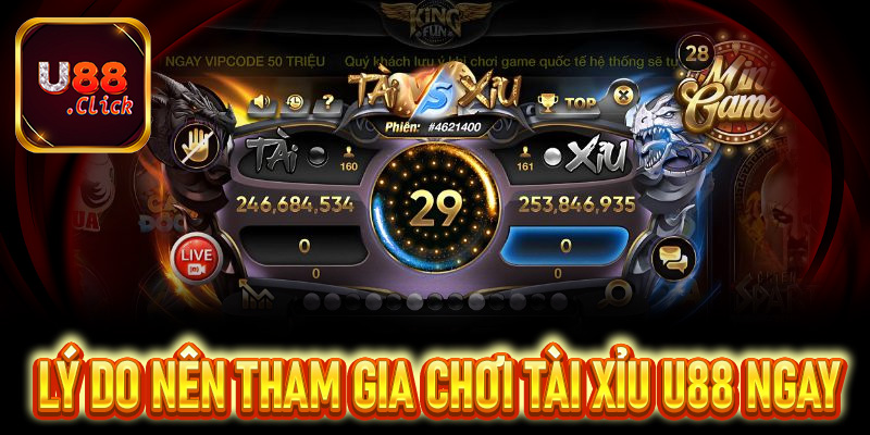 Lý do nên tham gia chơi tài xỉu U88 ngay